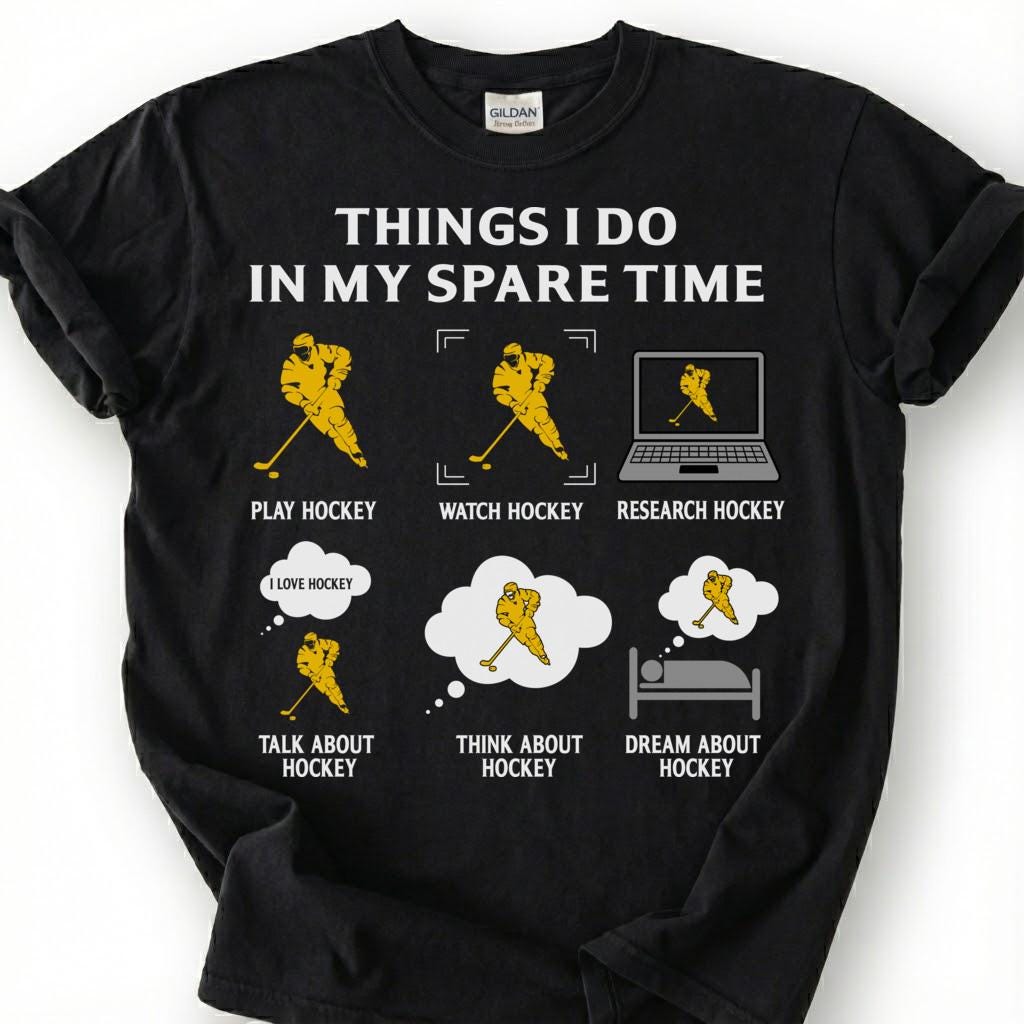 Things I Do In My Spare Time Hockey Shirt, Funny Hockey Player T-Shirt, Play Watch Dream Hockey Tee, Hockey Lover Gift, Hockey Obsessed
