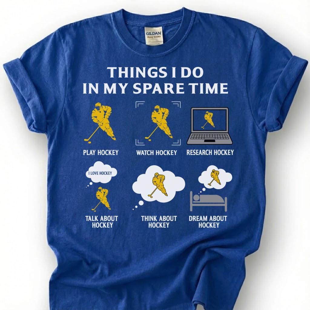 Things I Do In My Spare Time Hockey Shirt, Funny Hockey Player T-Shirt, Play Watch Dream Hockey Tee, Hockey Lover Gift, Hockey Obsessed