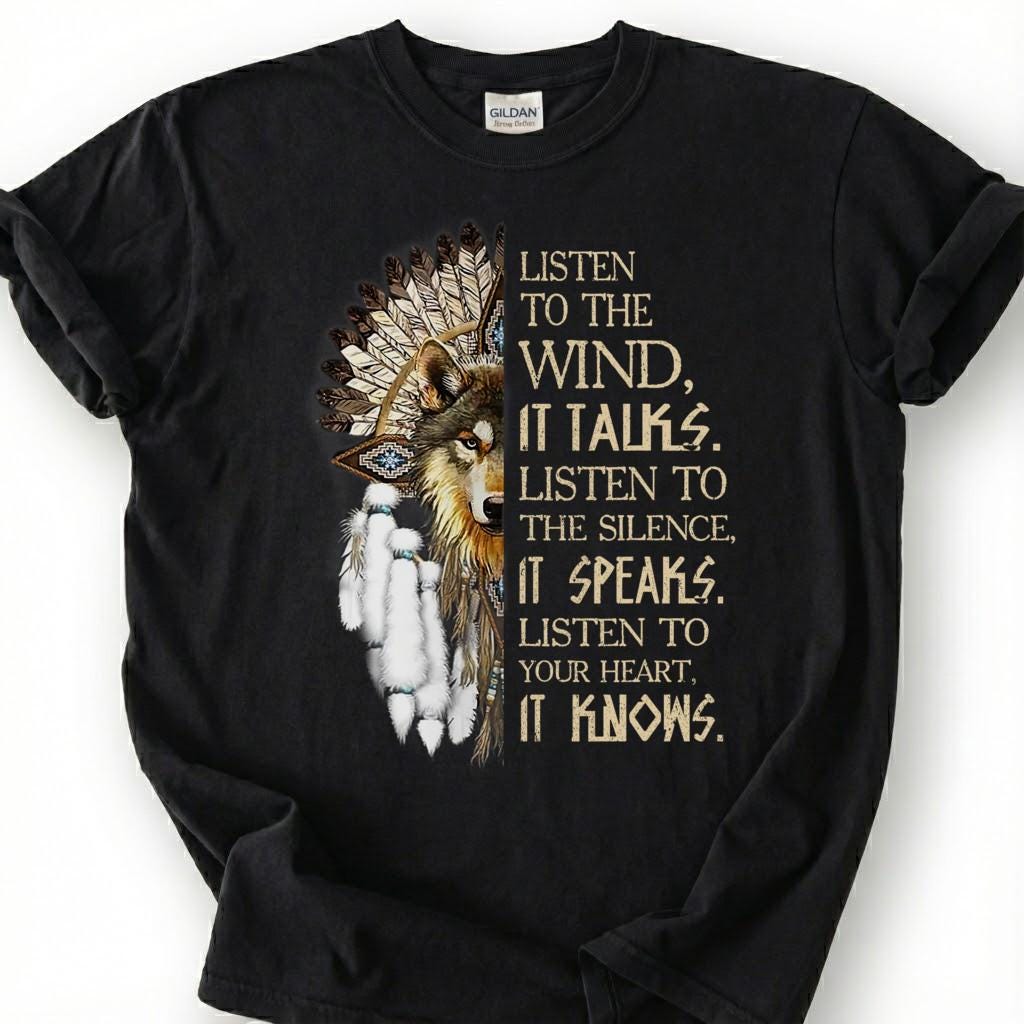 Listen To The Wind It Talks Shirt, Native American Wolf Headdress Tee, Spiritual Quote Top, Tribal Boho Apparel, Indigenous Heritage Gift