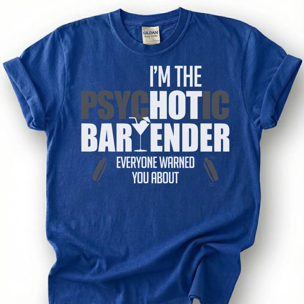 Psychotic Bartender Warned You About Shirt, Martini Glass Shaker Tee, Wild Mixologist Top, Crazy Bar Staff Slogan Apparel, Nightlife Crew