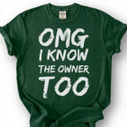 OMG I Know The Owner Too Shirt, Sarcastic Brushstroke Quote Tee, Bar Patron Comeback Top, Bartender Reply Slogan Apparel, Nightlife Joke