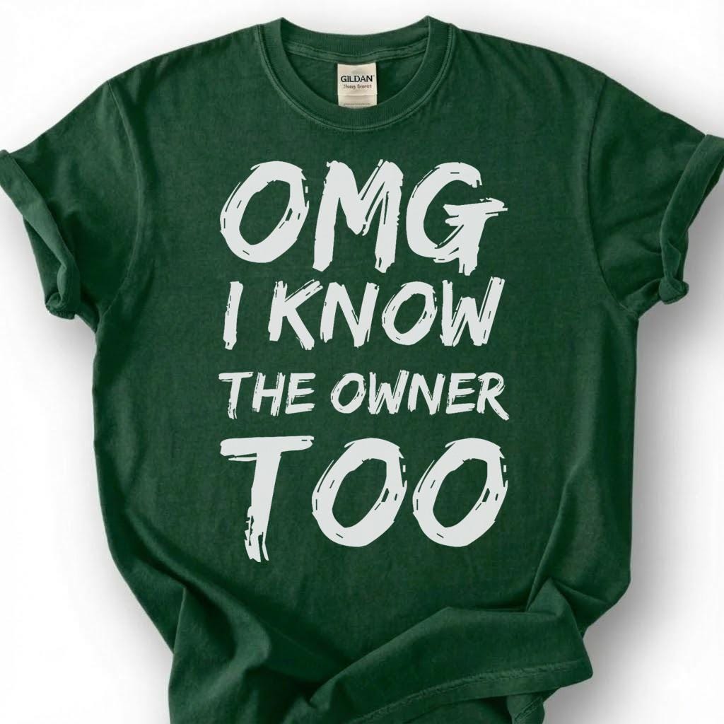 OMG I Know The Owner Too Shirt, Sarcastic Brushstroke Quote Tee, Bar Patron Comeback Top, Bartender Reply Slogan Apparel, Nightlife Joke