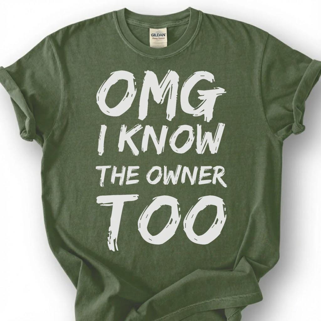OMG I Know The Owner Too Shirt, Sarcastic Brushstroke Quote Tee, Bar Patron Comeback Top, Bartender Reply Slogan Apparel, Nightlife Joke
