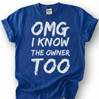 OMG I Know The Owner Too Shirt, Sarcastic Brushstroke Quote Tee, Bar Patron Comeback Top, Bartender Reply Slogan Apparel, Nightlife Joke