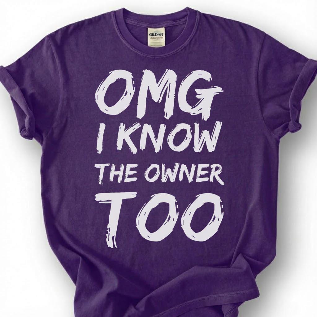 OMG I Know The Owner Too Shirt, Sarcastic Brushstroke Quote Tee, Bar Patron Comeback Top, Bartender Reply Slogan Apparel, Nightlife Joke