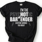 Psychotic Bartender Warned You About Shirt, Martini Glass Shaker Tee, Wild Mixologist Top, Crazy Bar Staff Slogan Apparel, Nightlife Crew