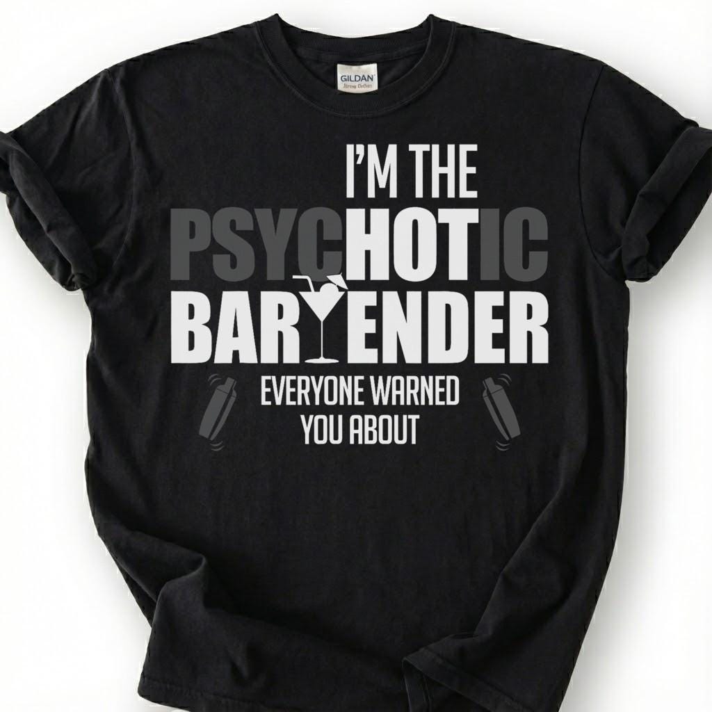 Psychotic Bartender Warned You About Shirt, Martini Glass Shaker Tee, Wild Mixologist Top, Crazy Bar Staff Slogan Apparel, Nightlife Crew
