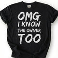 OMG I Know The Owner Too Shirt, Sarcastic Brushstroke Quote Tee, Bar Patron Comeback Top, Bartender Reply Slogan Apparel, Nightlife Joke