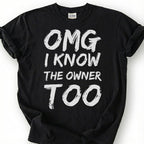OMG I Know The Owner Too Shirt, Sarcastic Brushstroke Quote Tee, Bar Patron Comeback Top, Bartender Reply Slogan Apparel, Nightlife Joke
