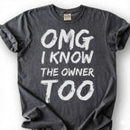 OMG I Know The Owner Too Shirt, Sarcastic Brushstroke Quote Tee, Bar Patron Comeback Top, Bartender Reply Slogan Apparel, Nightlife Joke