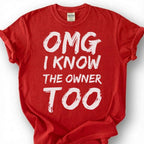 OMG I Know The Owner Too Shirt, Sarcastic Brushstroke Quote Tee, Bar Patron Comeback Top, Bartender Reply Slogan Apparel, Nightlife Joke